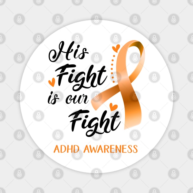 His Fight is Our Fight ADHD Awareness Support ADHD Warrior Gifts Magnet by ThePassion99